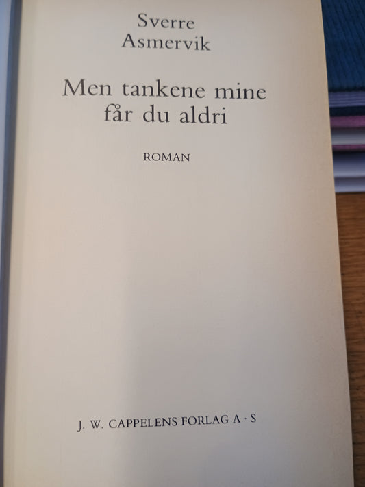 Men tankene mine får du aldri, Sverre Asmervik