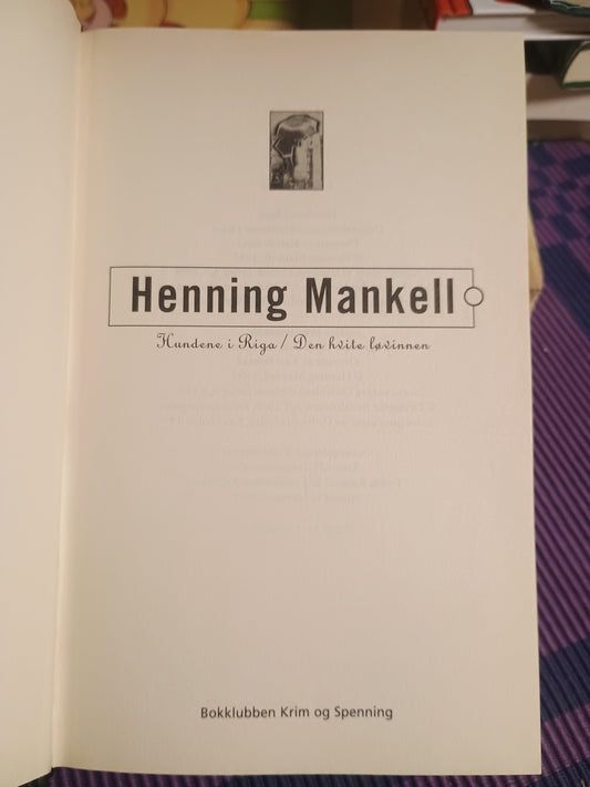 Hundene i Riga. Den hvite løvinnen., Henning Mankell