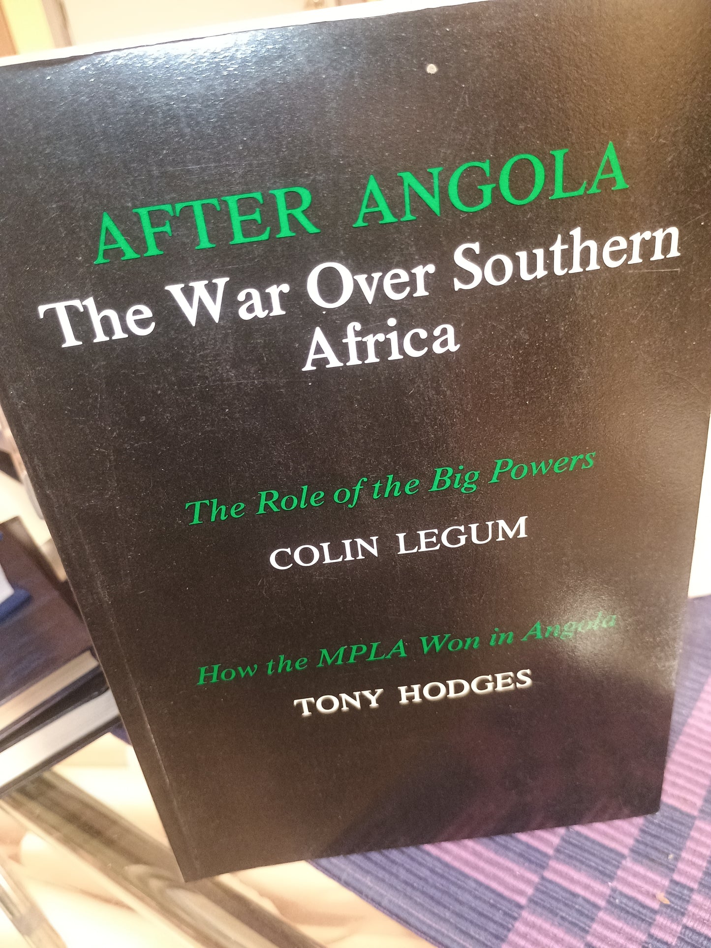 After Angola: The War Over Southern Africa, C. Legum og T. Hodges