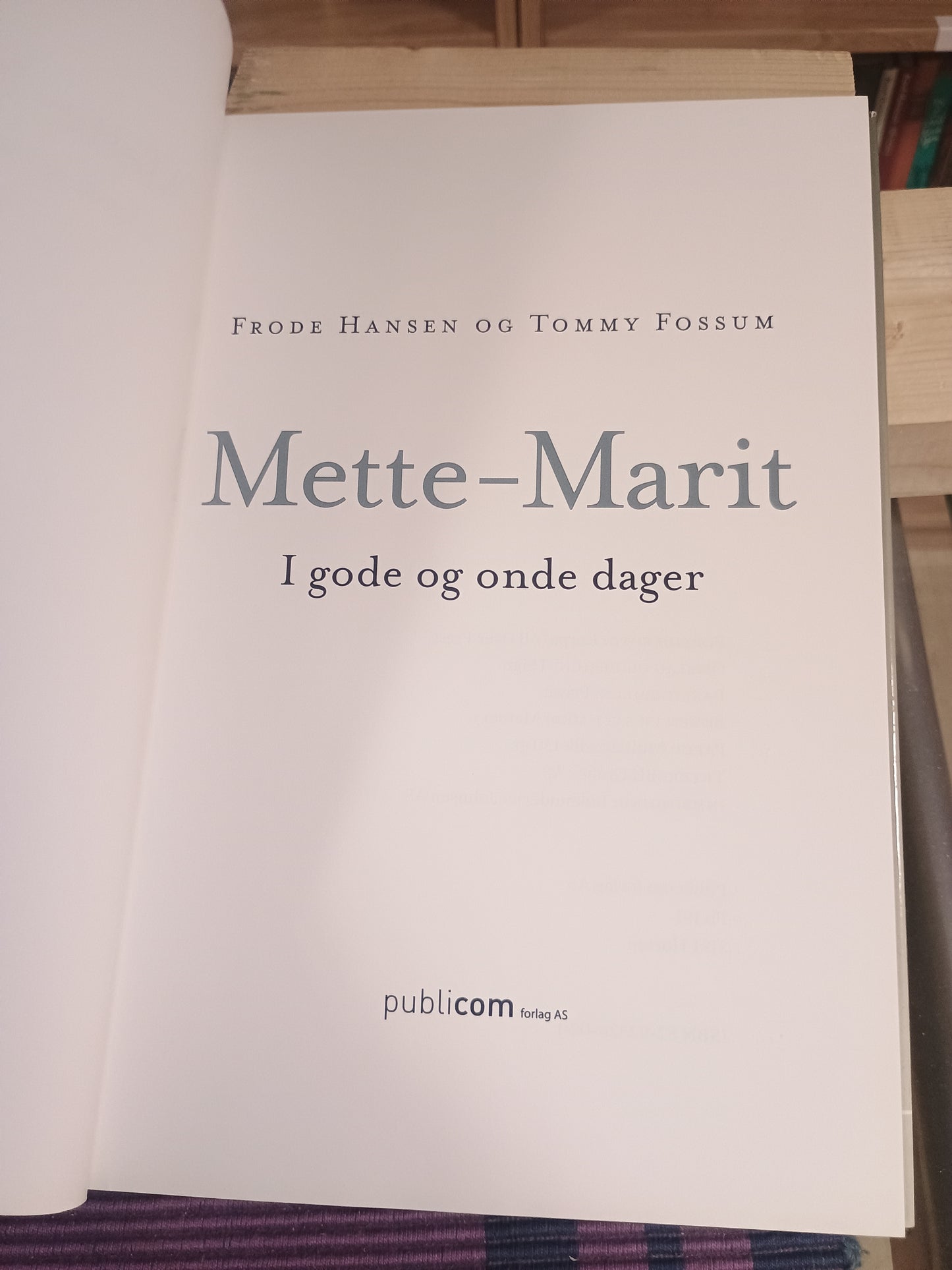 Mette-Marit: I gode og onde dager, Frode Hansen og Tommy Fossum