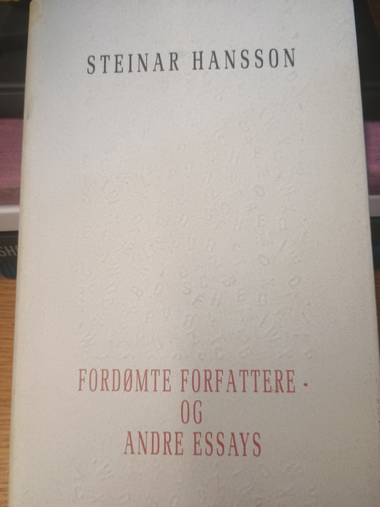Fordømte forfattere - og andre essays, Steinar Hansson