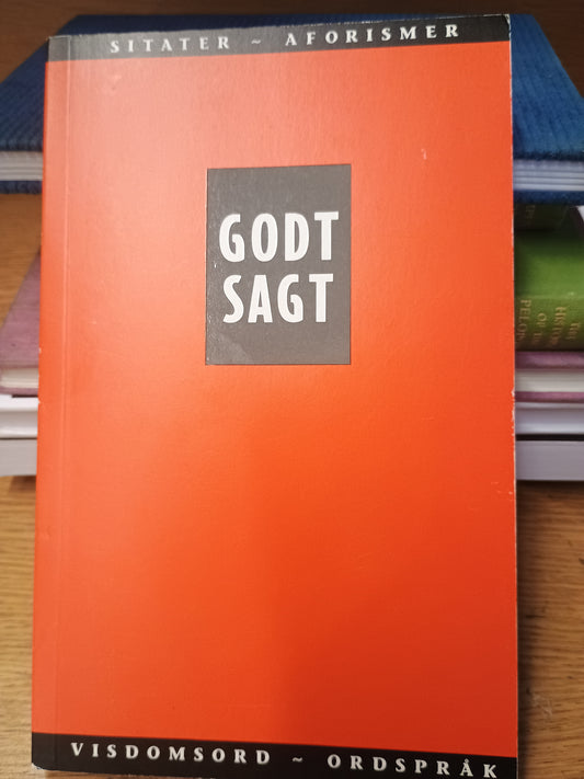 Godt sagt, Visdomsord - Ordspråk