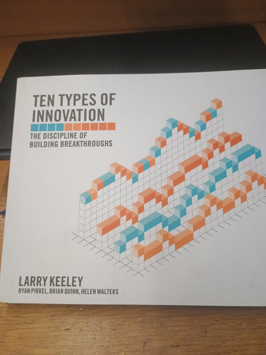 Ten types of innovation, The discipline of building breakthroughs