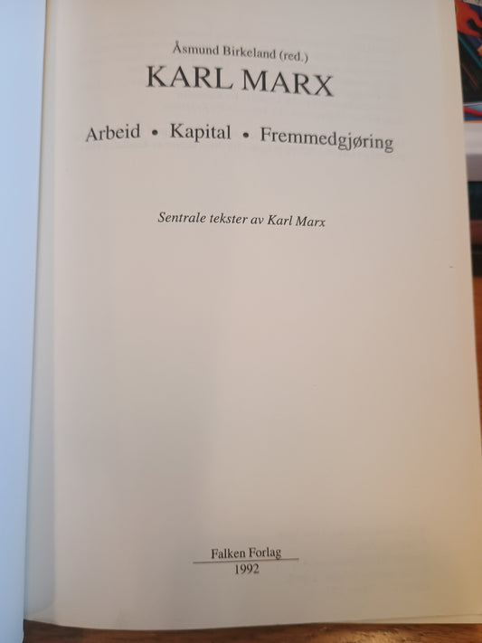 Karl Marx, Arbeid - Kapital - Fremmedgjøring