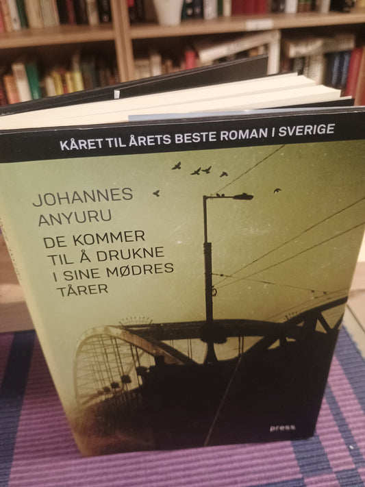 De kommer til å drukne i sine møtes tårer, Johannes Anyuru