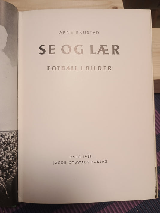 Se og lær: Fotball i bilder, Arne Brustad