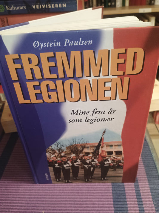Fremmedlegionen: Mine fem år som legionær, Øystein Paulsen
