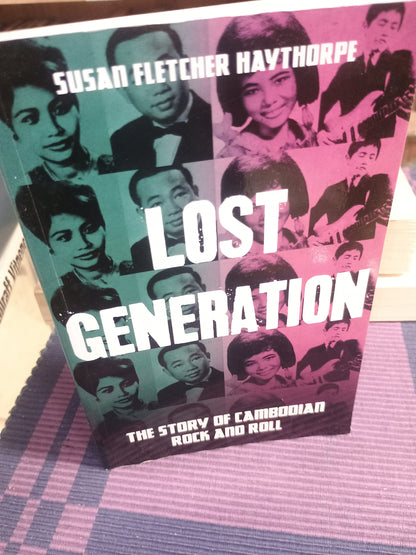Lost generation: The story of Cambodian rock and roll, Susan Fletcher Haythorpe