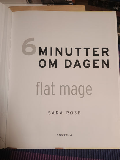 6 minutter om dagen : flat mage, Sara Rose