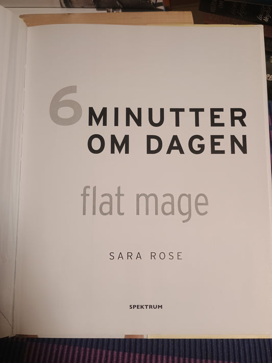 6 minutter om dagen : flat mage, Sara Rose