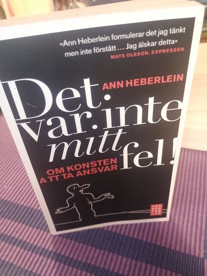 Der var inte mitt fel! Om konsten att ta ansvar, Ann Heberlein