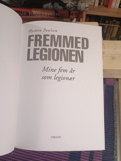 Fremmedlegionen: Mine fem år som legionær, Øystein Paulsen