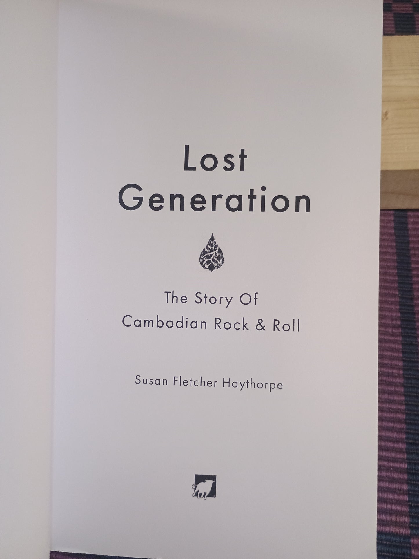 Lost generation: The story of Cambodian rock and roll, Susan Fletcher Haythorpe