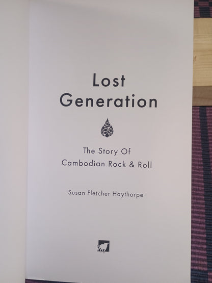 Lost generation: The story of Cambodian rock and roll, Susan Fletcher Haythorpe