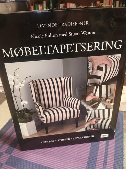 Møbeltapetsering: Verktøy - Stoffer - Reparasjoner, Nicole Fulton og Stuart Weston