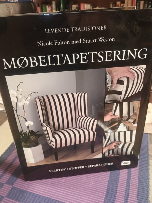 Møbeltapetsering: Verktøy - Stoffer - Reparasjoner, Nicole Fulton og Stuart Weston