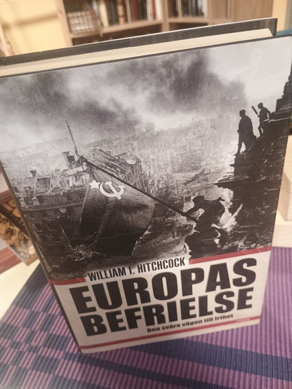Europas befrielse: Den svåra vägen til frihet, William I. Hitchcock