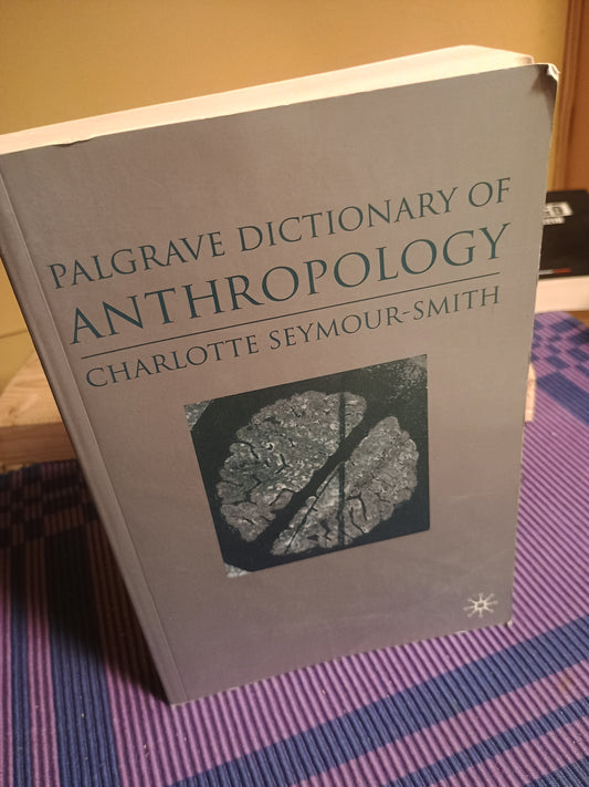 Palgrsve dictionary of anthropology, Charlotte Seymour-Smith