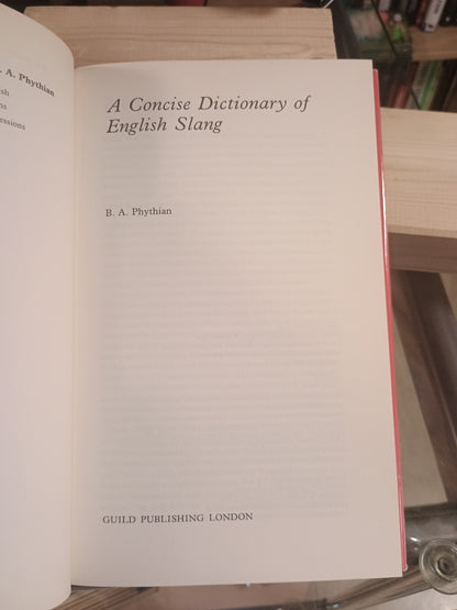 A concise dictionary of English Slang, B. A. Phythian