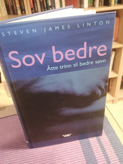 Sov bedre: Åtte trinn til bedre søvn: Steven James Linton