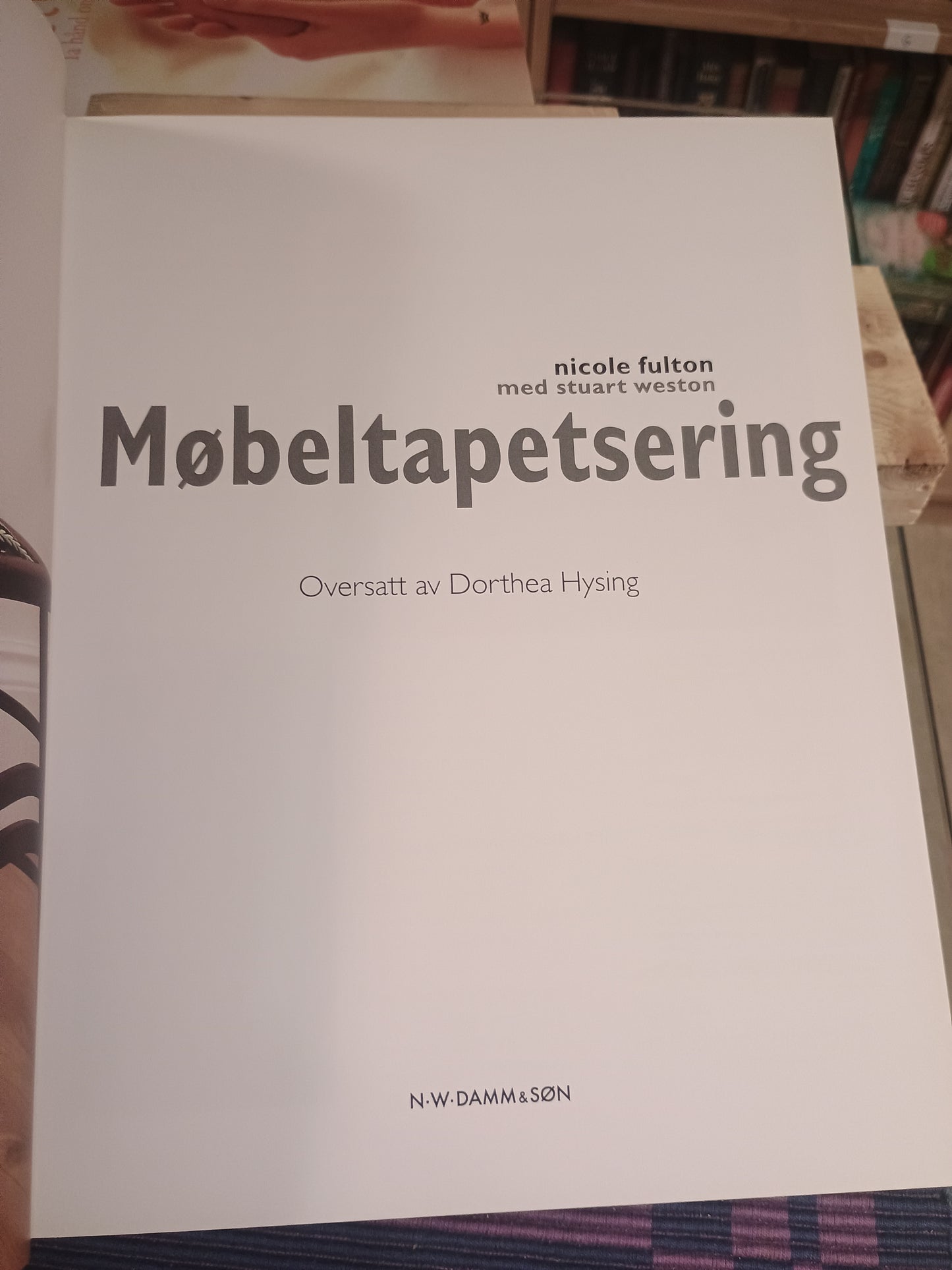 Møbeltapetsering: Verktøy - Stoffer - Reparasjoner, Nicole Fulton og Stuart Weston