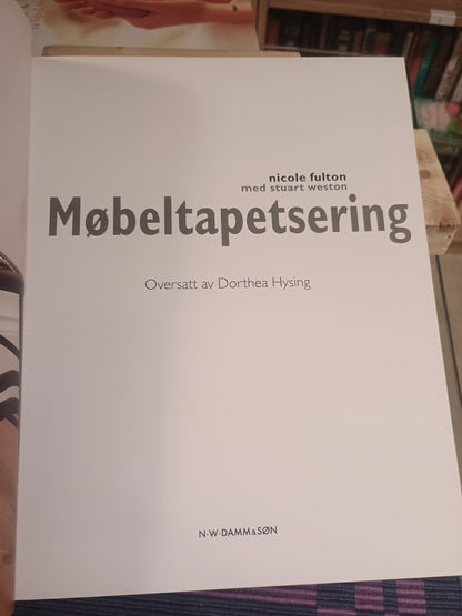 Møbeltapetsering: Verktøy - Stoffer - Reparasjoner, Nicole Fulton og Stuart Weston