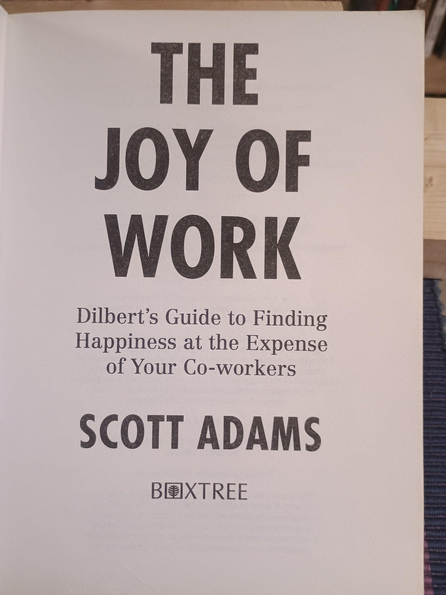 The joy of work: Dilbert's guide to finding happiness..., Scott Adams