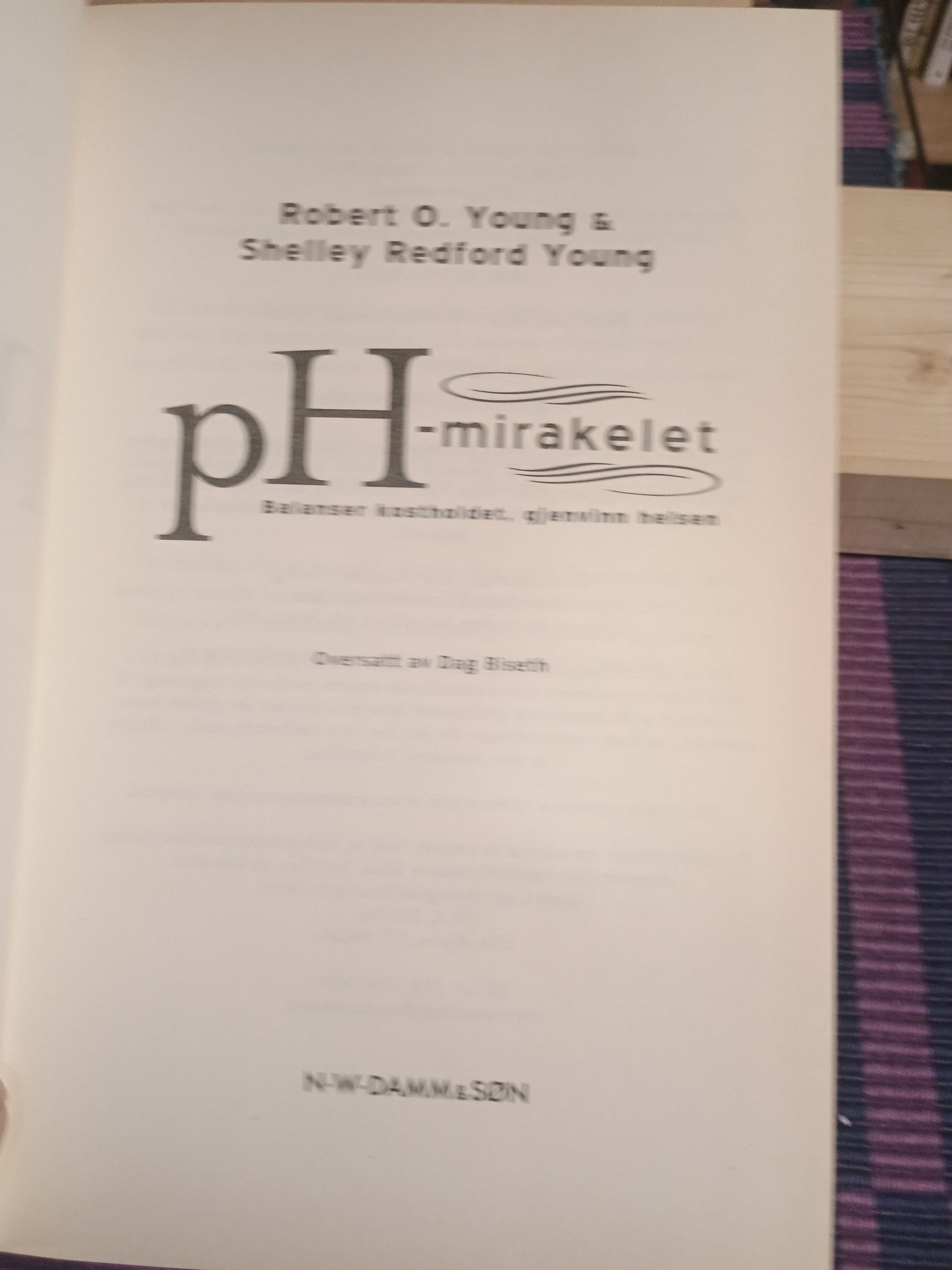 pH-mirakelet,: Balanser kostholdet, gjenvinn helsen, Robert O. Young og Shelley Redford Young