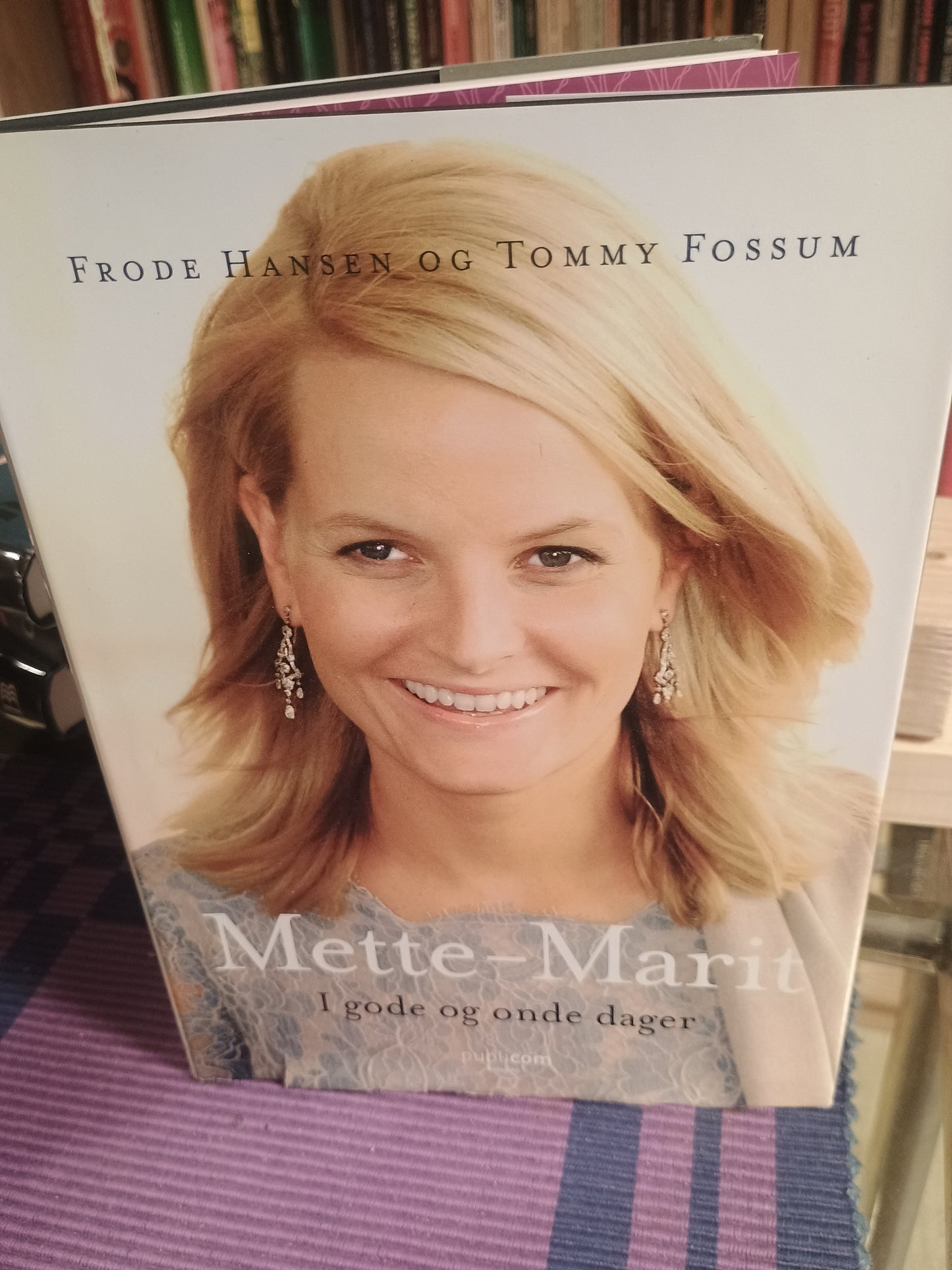 Mette-Marit: I gode og onde dager, Frode Hansen og Tommy Fossum
