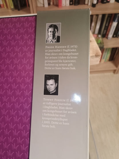 Mette-Marit: I gode og onde dager, Frode Hansen og Tommy Fossum