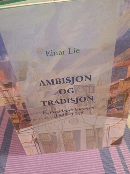 Ambisjon og tradisjon: Finansdepartementet 1945-1965, Einar Lie