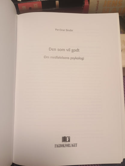 Den som vil godt: Om medfølelsens psykologi, Per-Einar Binder