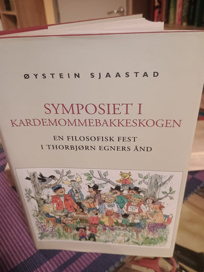 Symposiet i Kardemomme alle skogen: En filosofisk tekst i Thorbjørn Egners ånd, Øystein Sjaastad