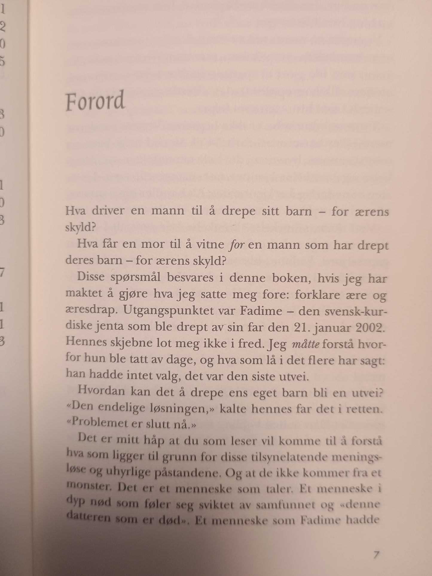 For ærens skyld, Unni Wikan