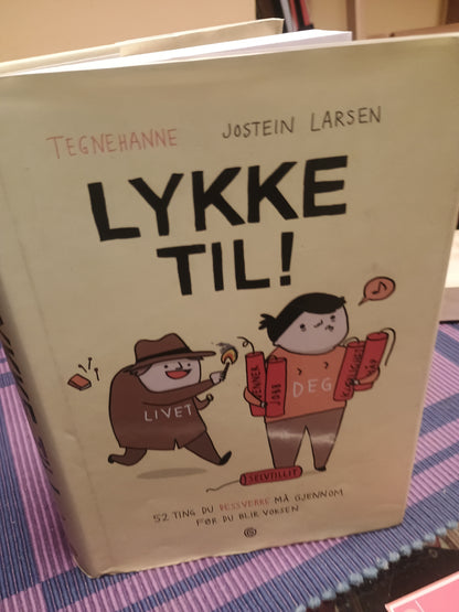 Lykke til! 52 ting du dessverre må gjennom før du blir voksen, Tegnehanne og Jostein Larsen