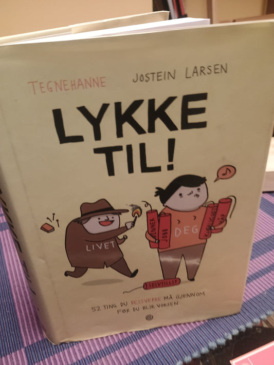 Lykke til! 52 ting du dessverre må gjennom før du blir voksen, Tegnehanne og Jostein Larsen