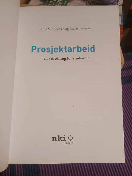 Prosjektarbeid - en veiledning for studenter, Erling S. Andersen og Eva Schwencke