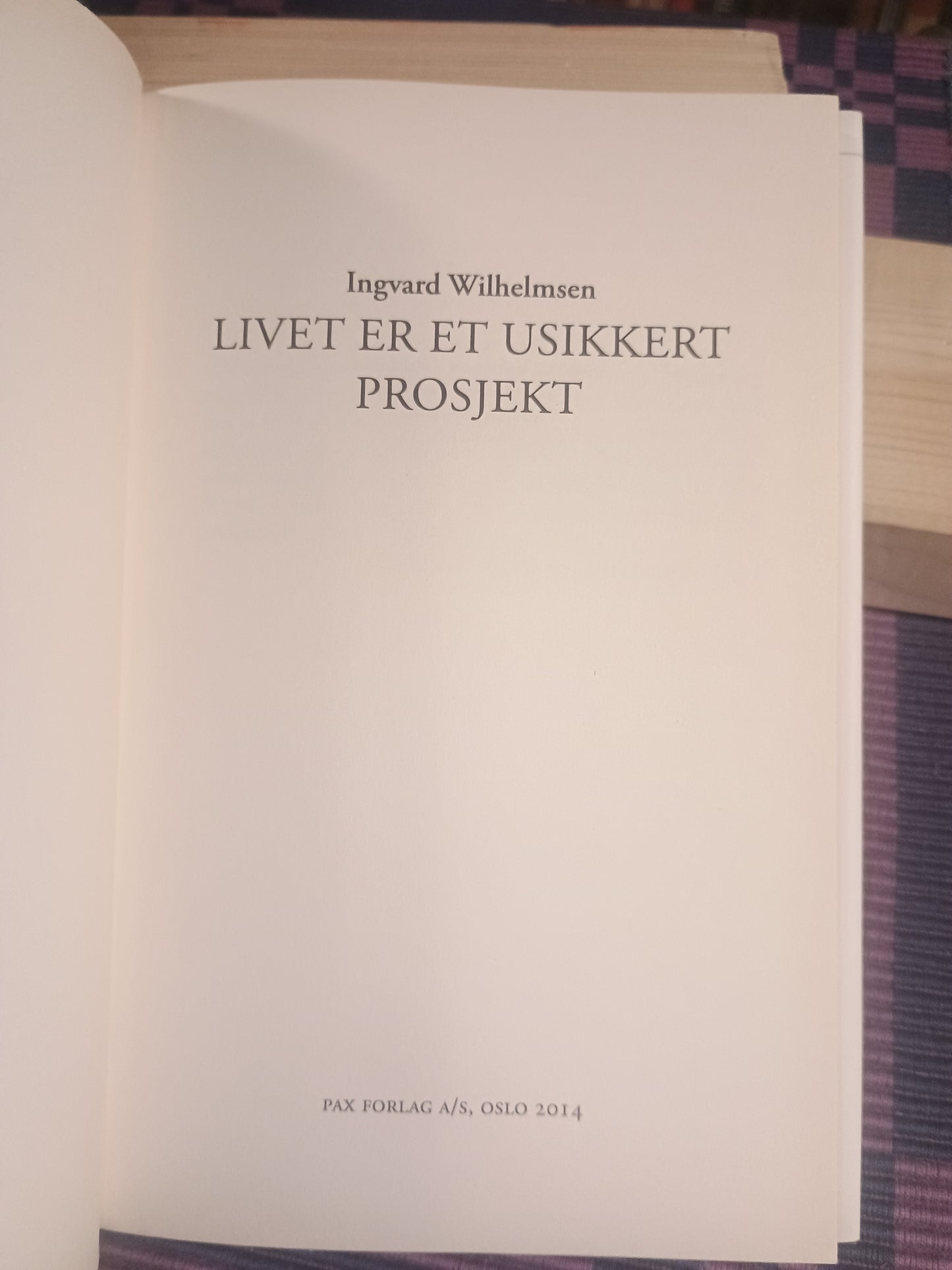 Livet er et usikkert prosjekt, Ingvard Wilhelmsen