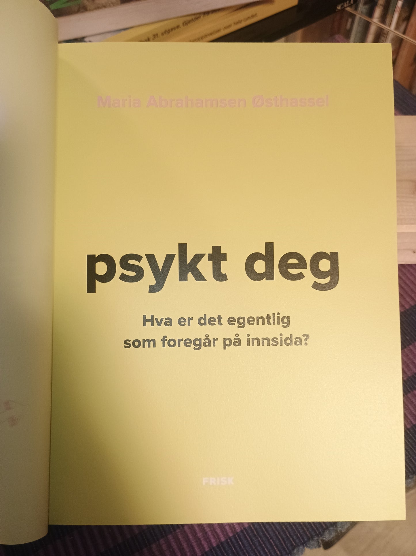 Psykt det: Hva er det egentlig som foregår på innsida?, Maria Abrahamsen Østhassel